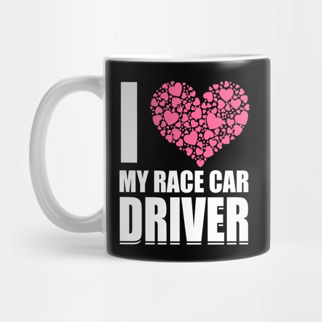 I Love My Race Car Driver product Gift for Women by merchlovers